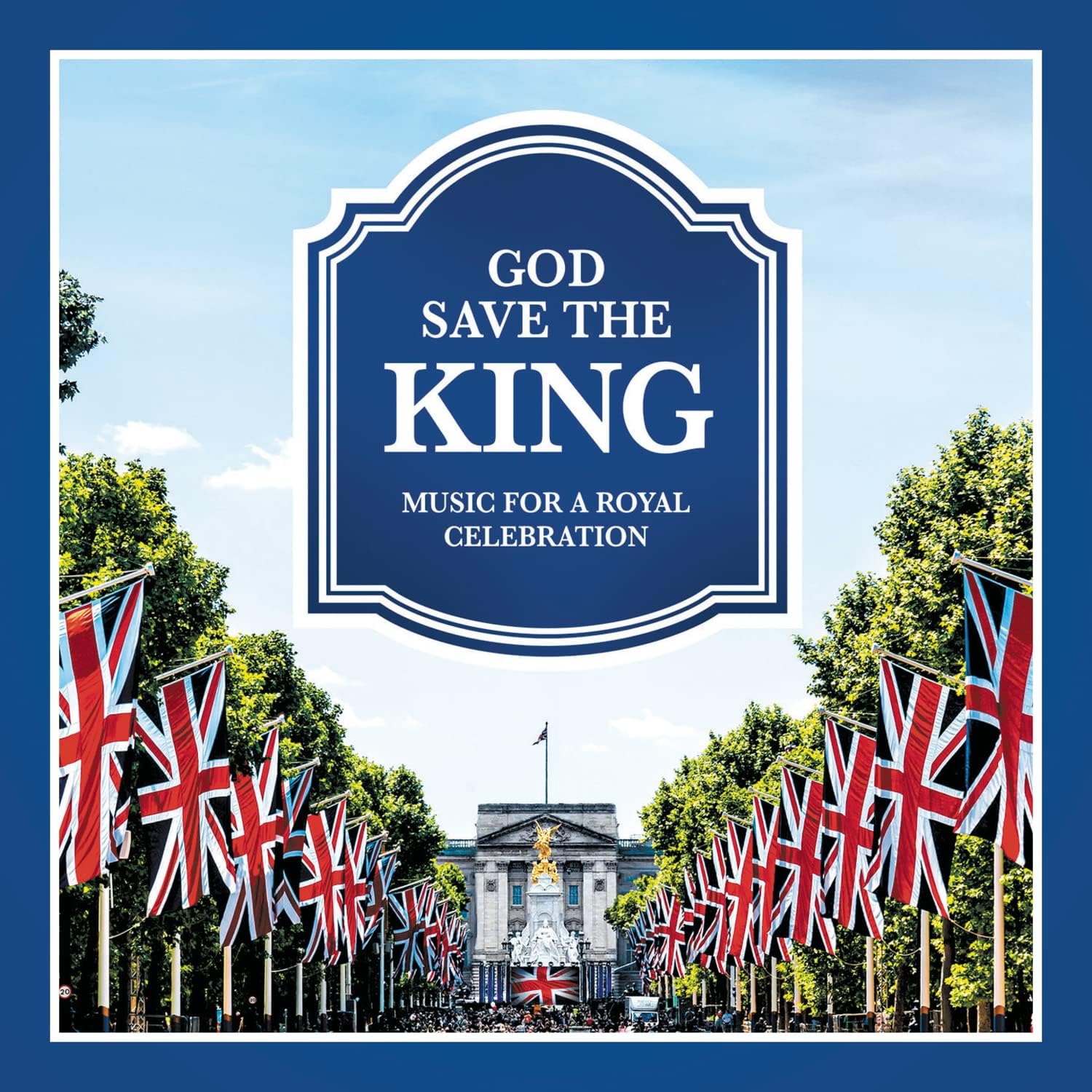 Various – God Save the King - Music for a Royal Celebration (2CD)