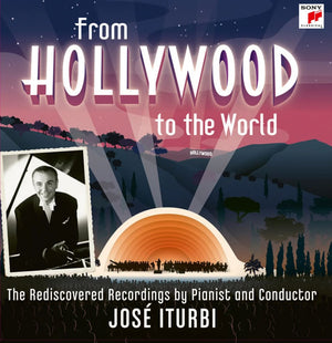 Jos√© Iturbi - From Hollywood to the World: The Rediscovered Recordings by Pianist and Conductor Jos√© Iturbi (16CD)